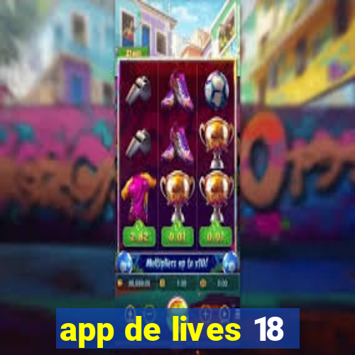 app de lives 18